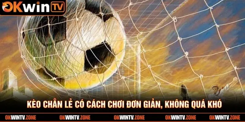 Kèo chẵn lẻ có cách chơi đơn giản, không quá khó