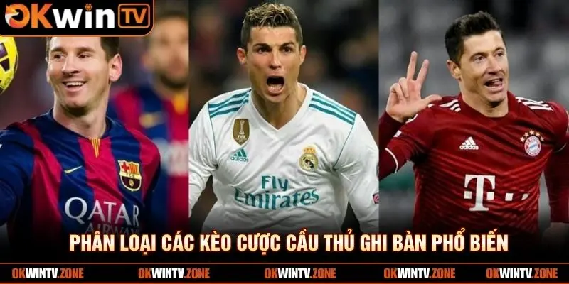 Phân loại các kèo cược cầu thủ ghi bàn phổ biến