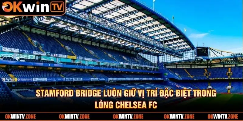 SVĐ luôn giữ vị trí đặc biệt trong lòng Chelsea FC