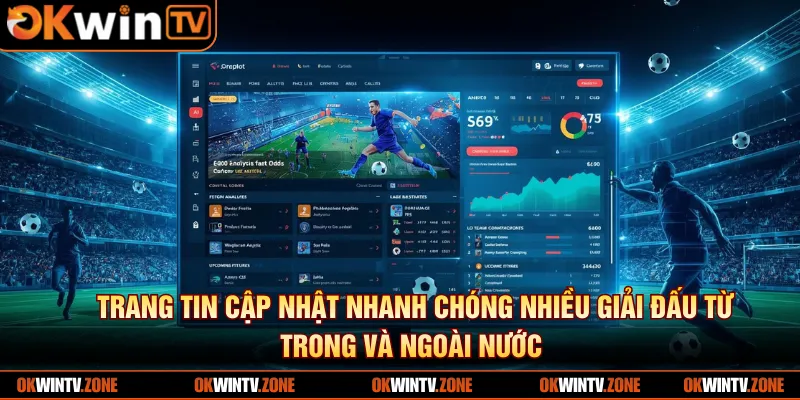 Trang tin cập nhật nhanh chóng nhiều giải đấu từ trong và ngoài nước